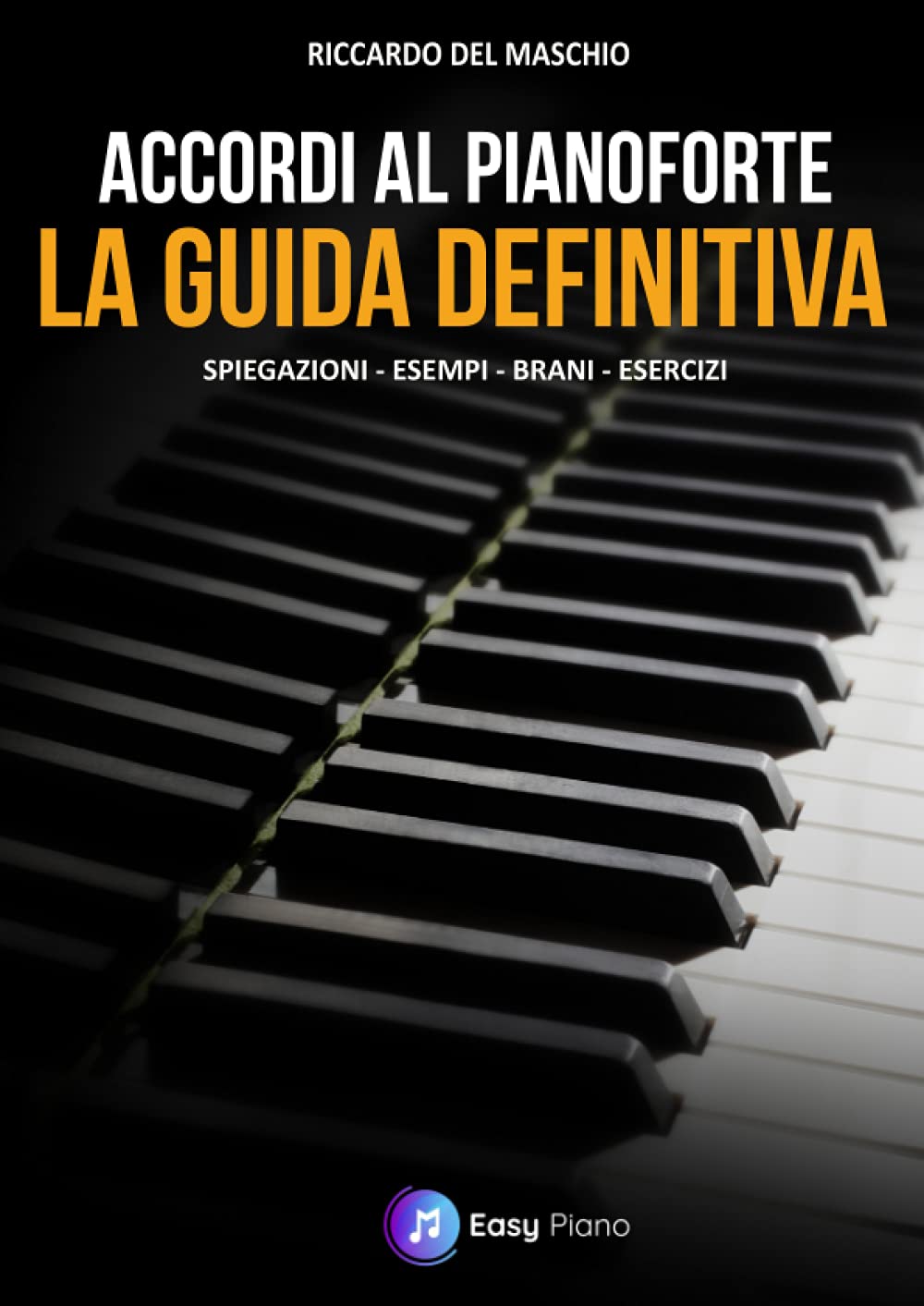 Accordi al Pianoforte, la Guida Definitiva: Spiegazioni, Esempi, Brani, Esercizi book