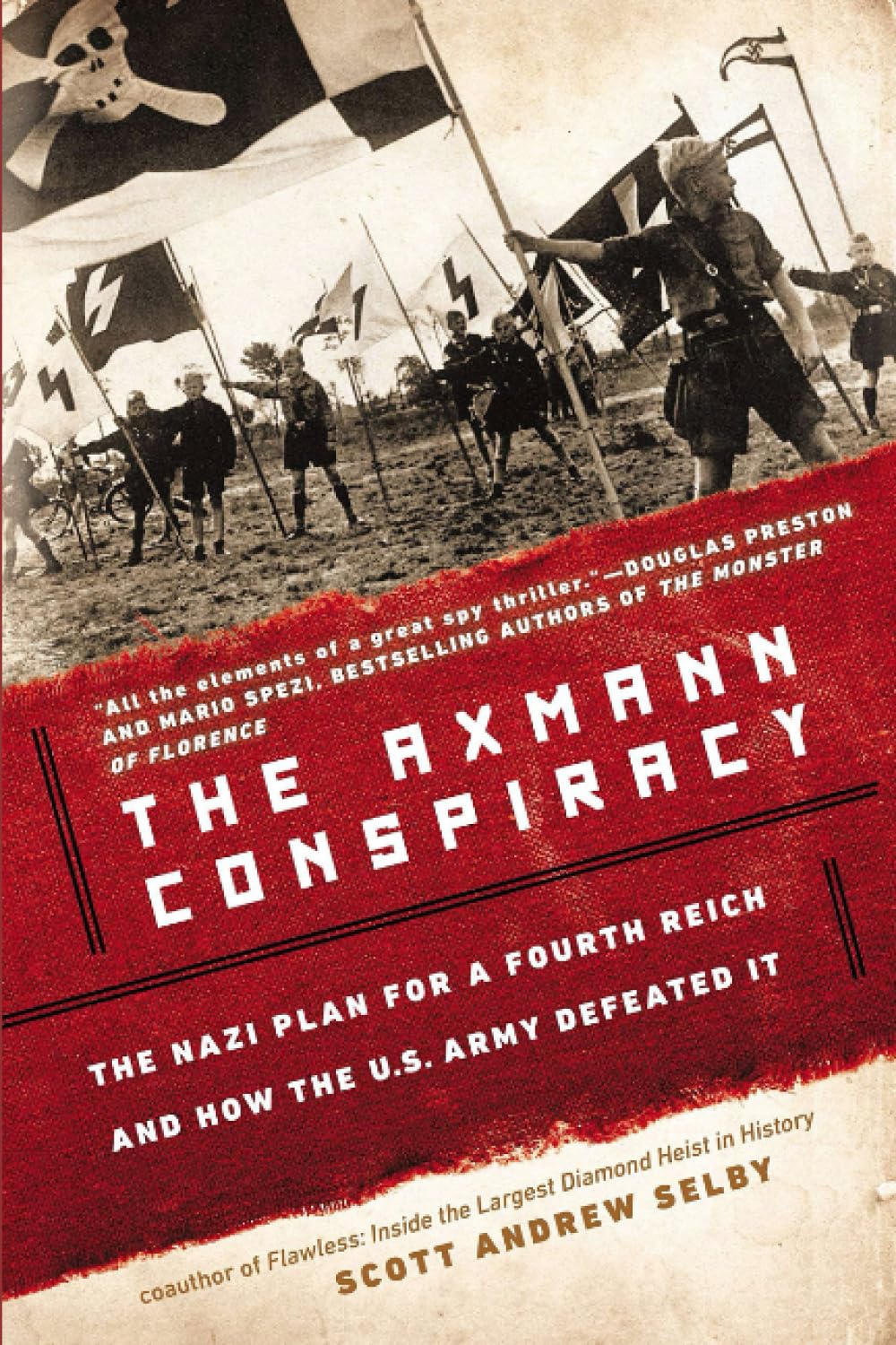 The Axmann Conspiracy: The Nazi Plan for a Fourth Reich and How the U.S. Army Defeated It Politics & Society