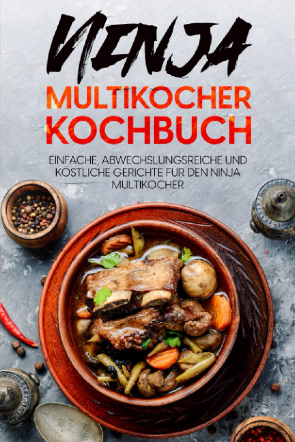 Ninja Multikocher Kochbuch: Einfache, abwechslungsreiche und köstliche Gerichte für den Ninja Multikocher Cooking & Enjoying