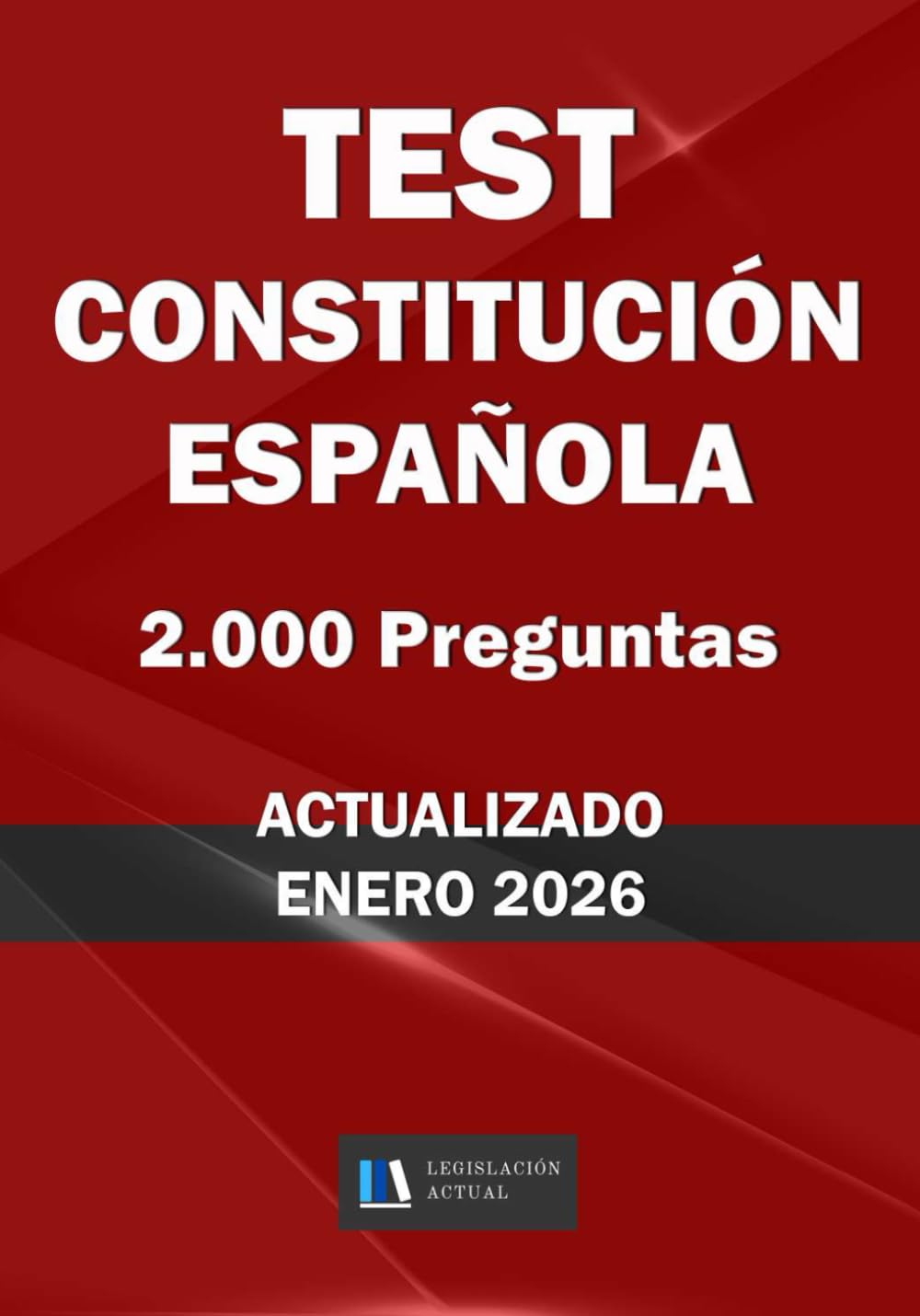TEST CONSTITUCIÓN ESPAÑOLA. 2.000 PREGUNTAS. ACTUALIZADO. Legislación Actual.: Para estudiantes y opositores. TAMAÑO MEDIO 7”x 10” book