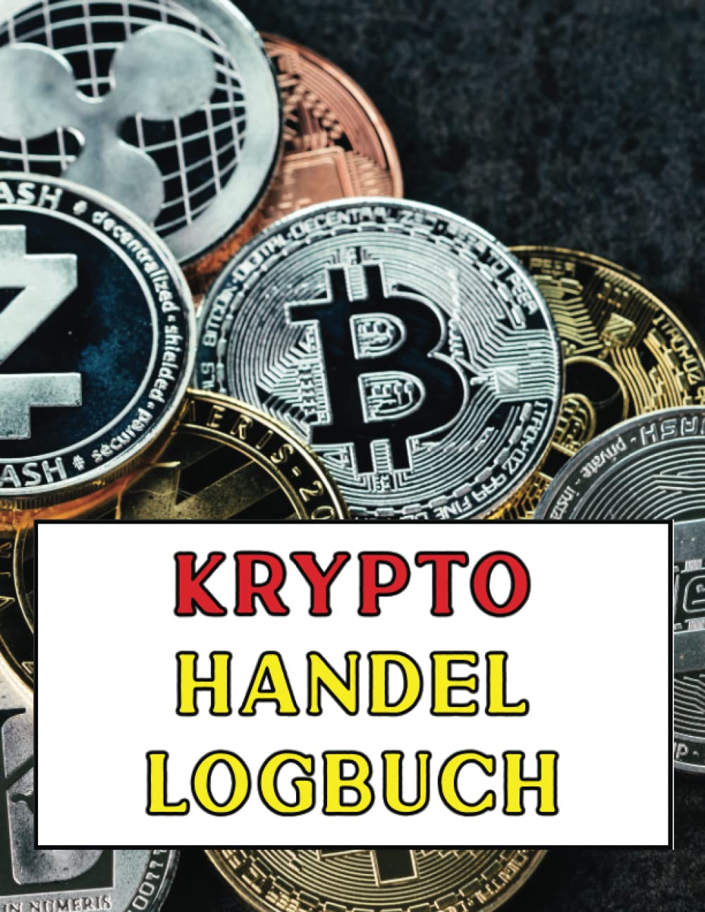Krypto-Handel logbuch: Handelslogbuch für alle, die viele Bewegungen bei Bitcoin, Ethereum, Dogecoin und anderen Kryptowährungen notieren müssen, 120 Seiten (A4 21,6 x 27,9cm) Business, Finance & Career