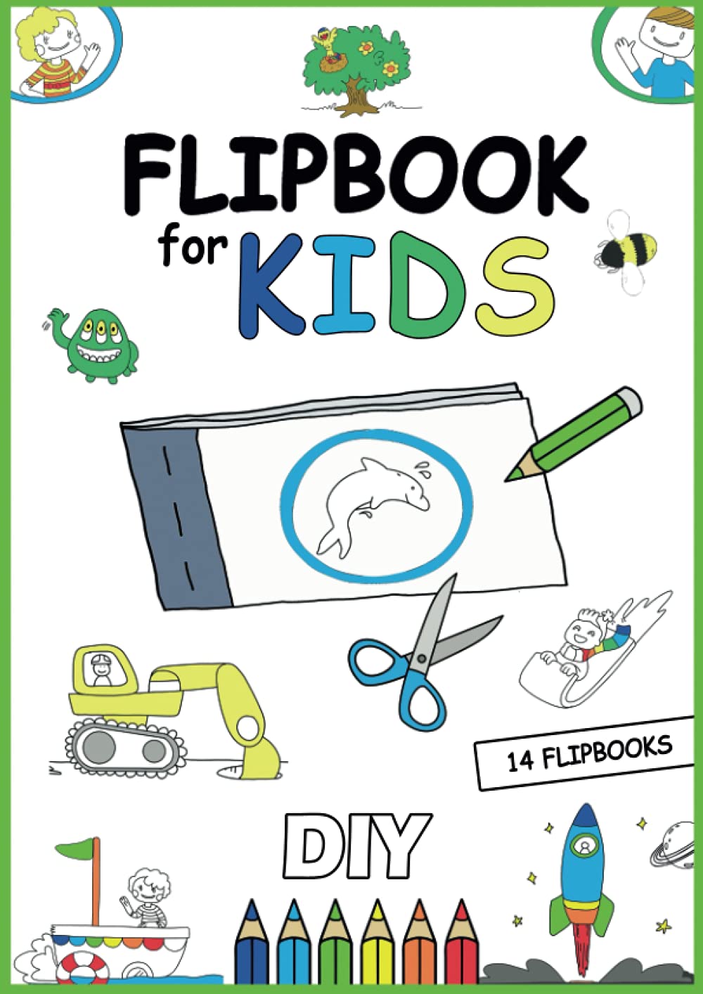 Flipbook for kids: DIY Activity Book For Kids | How To Animate a Digger, Dolphin, Sunflower, Magician, Rocket and many more | 14 Cheerful Flipbooks for boys and girls ages 5+ Books