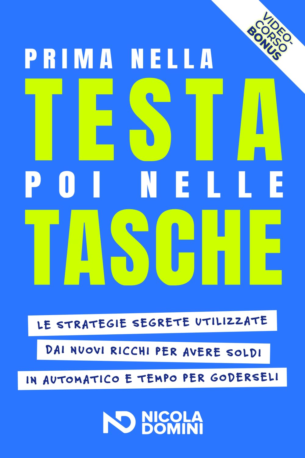 Prima nella testa poi nelle tasche: Le strategie segrete utilizzate dai nuovi ricchi per avere soldi in automatico e tempo per goderseli Books