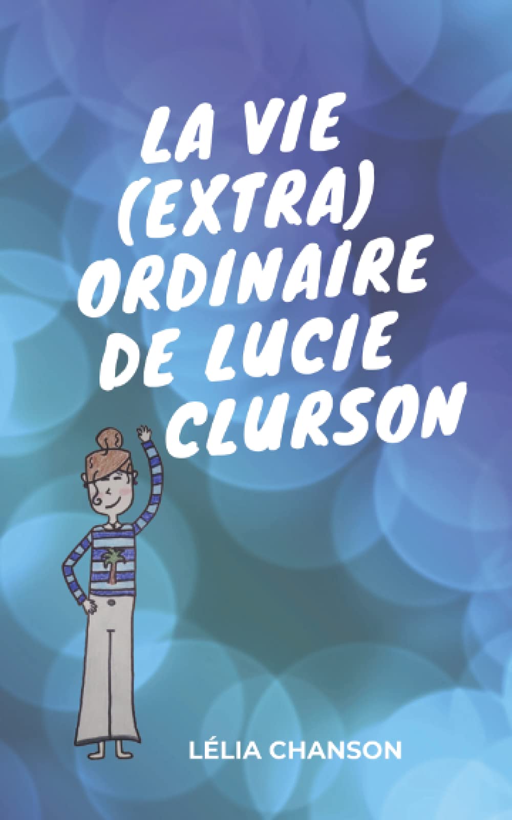 La vie (extra)ordinaire de Lucie Clurson Contemporary literature