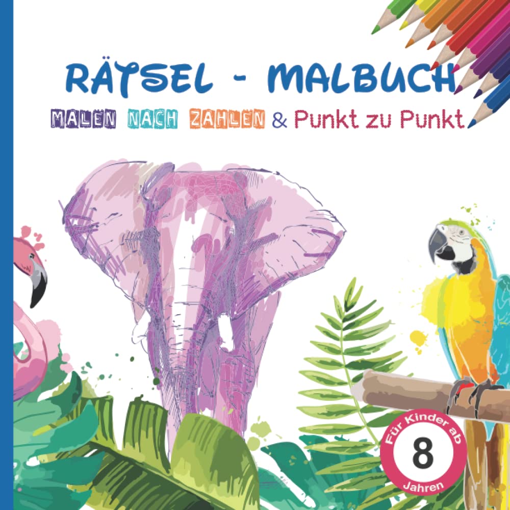 Rätsel - Malbuch Malen nach Zahlen & Punkt zu Punkt für Kinder ab 8 Jahren: Malbuch Malen nach Zahlen - Punkt zu Punkt | Buch mit Rätseln | Malblock ... malen | Geschenk für Mädchen Junge ab 8 Jahre Novels & Short Stories