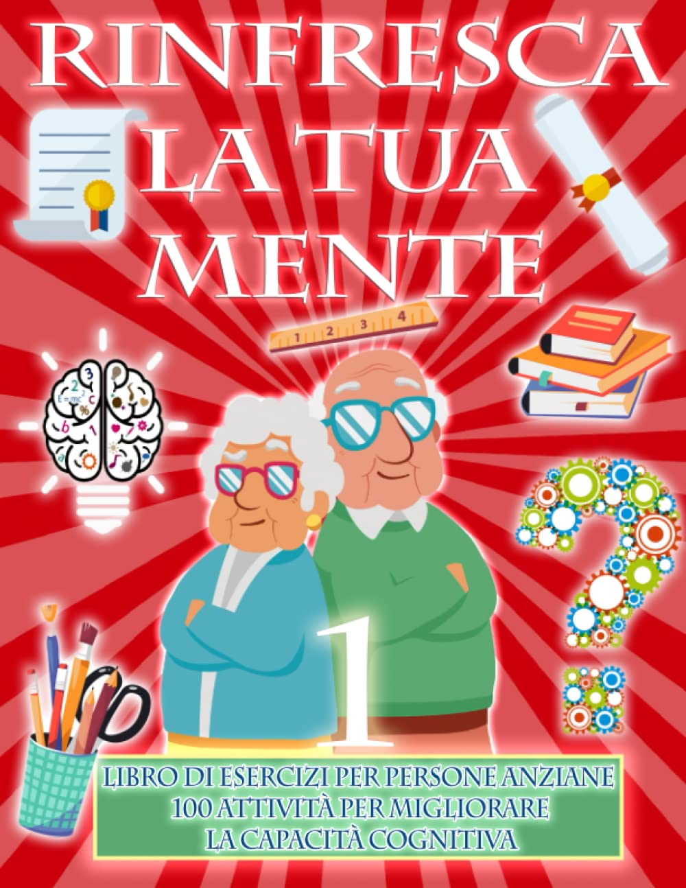 RINFRESCA LA MENTE - LIBRO DI ESERCIZI PER ADULTI MAGGIORI 100 ATTIVITÀ PER MIGLIORARE LA CAPACITÀ COGNITIVA: La demenza Alzheimer parkinson sono ... per paralizzare i loro progressi book