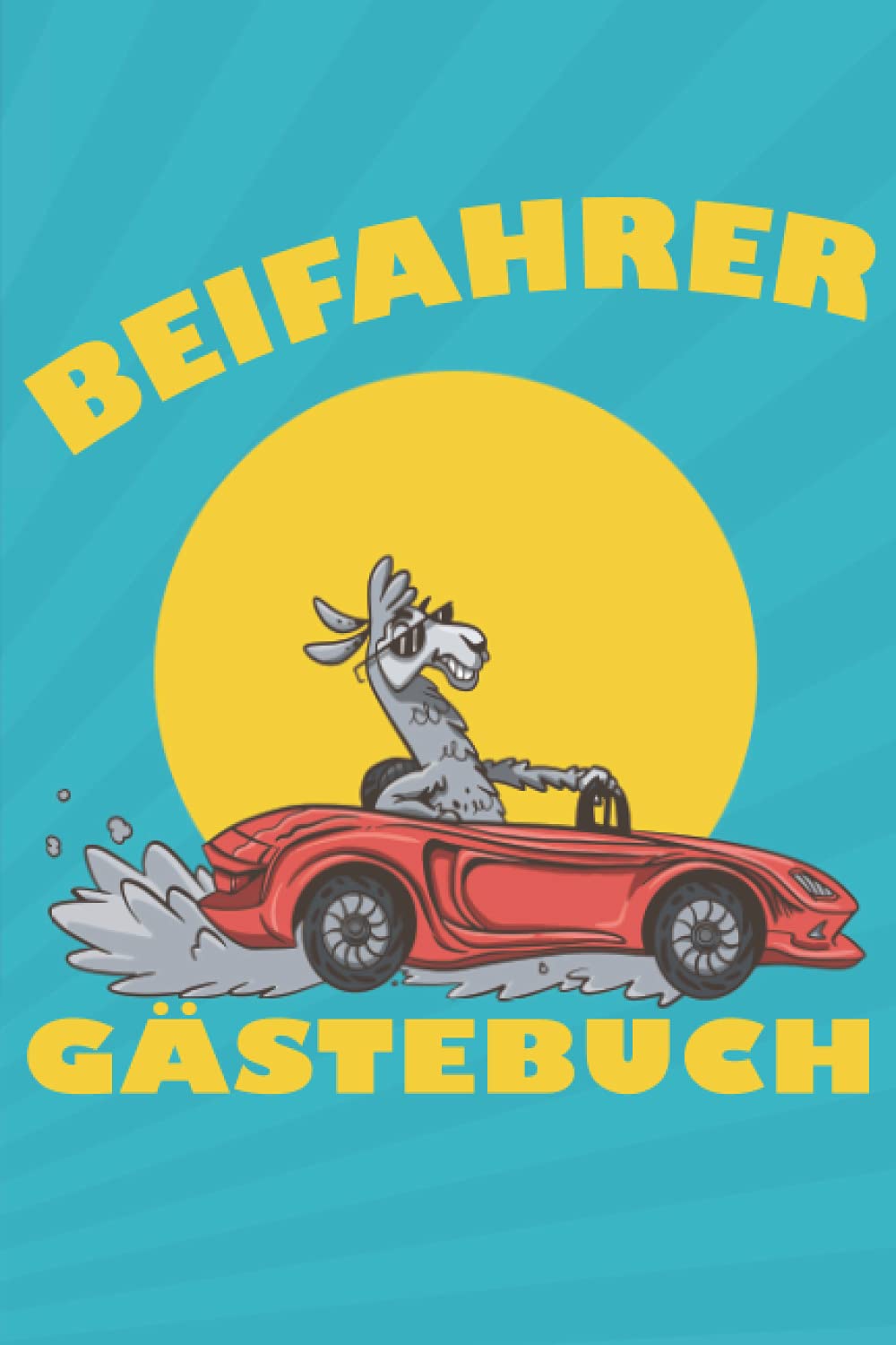 Beifahrer Gästebuch: Zum Ausfüllen für Mitfahrer | Tolles Geschenk für Fahranfänger | Geschenkidee für bestandenen Führerschein Geschenk | ... prüfung geschenk geschenke zum 18 geburtstag Books