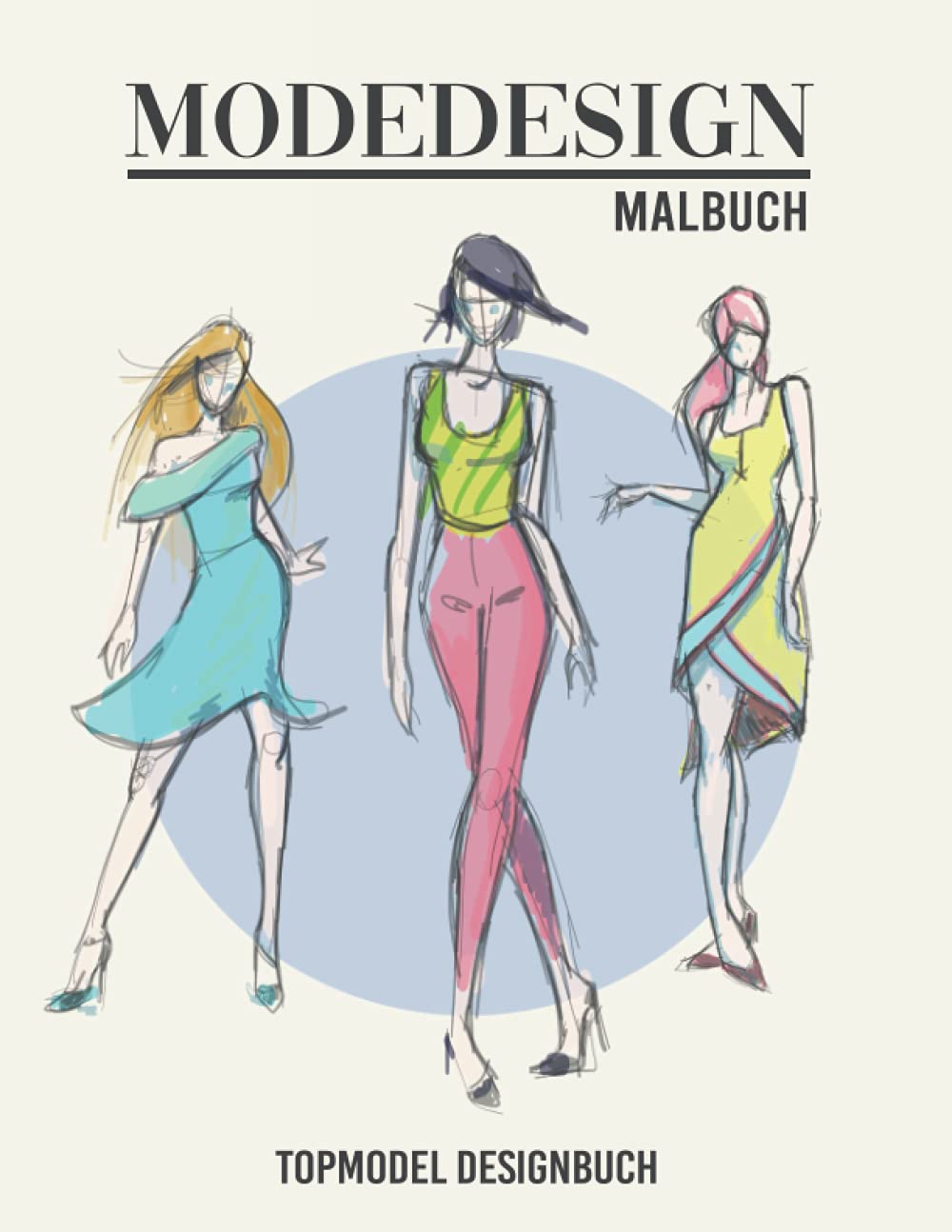 Modedesign Malbuch Topmodel Designbuch: Top Model Malheft I Mode Designerin Mädchen I Mode zeichnen I Skizzenbuch für Fashiondesign I DIN A4 I 160 Seiten I 80 Modelvorlagen zum Ausmalen Film, Art & Culture