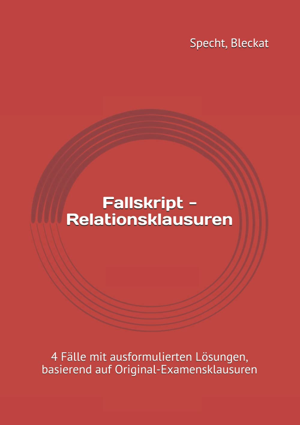 Fallskript - Relationsklausuren: 4 Fälle mit ausformulierten Lösungen, basierend auf Original-Examensklausuren Law