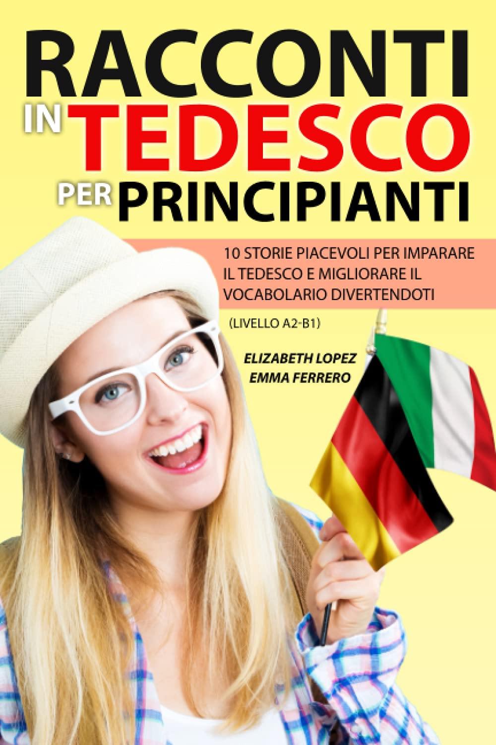 Racconti in Tedesco per Principianti: 10 storie piacevoli per imparare il tedesco e migliorare il vocabolario divertendoti (livello A2-B1) Foreign Languages ​​& Dictionaries