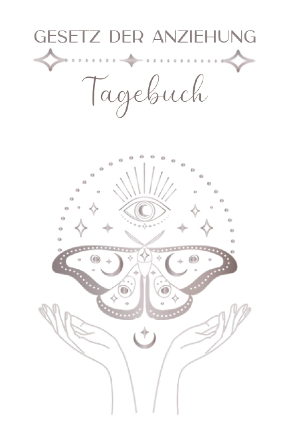 Gesetz der Anziehung Tagebuch: Tagesplaner, Gesetz der Anziehung Tagebuch, Notizbuch Self-help