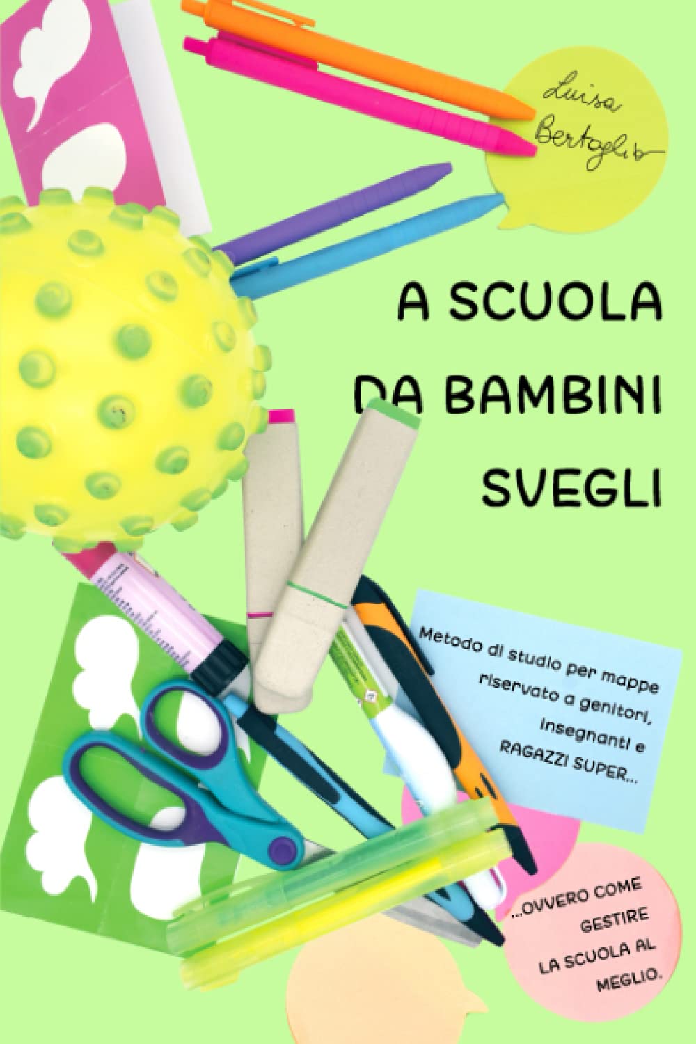 A scuola da bambini svegli: Metodo di studio per mappe riservato a genitori, insegnanti e ragazzi super...ovvero come gestire la scuola al meglio. book