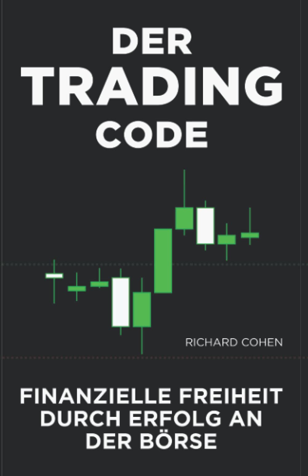Der Trading-Code: Finanzielle Freiheit durch Erfolg an der Börse Business, Finance & Career
