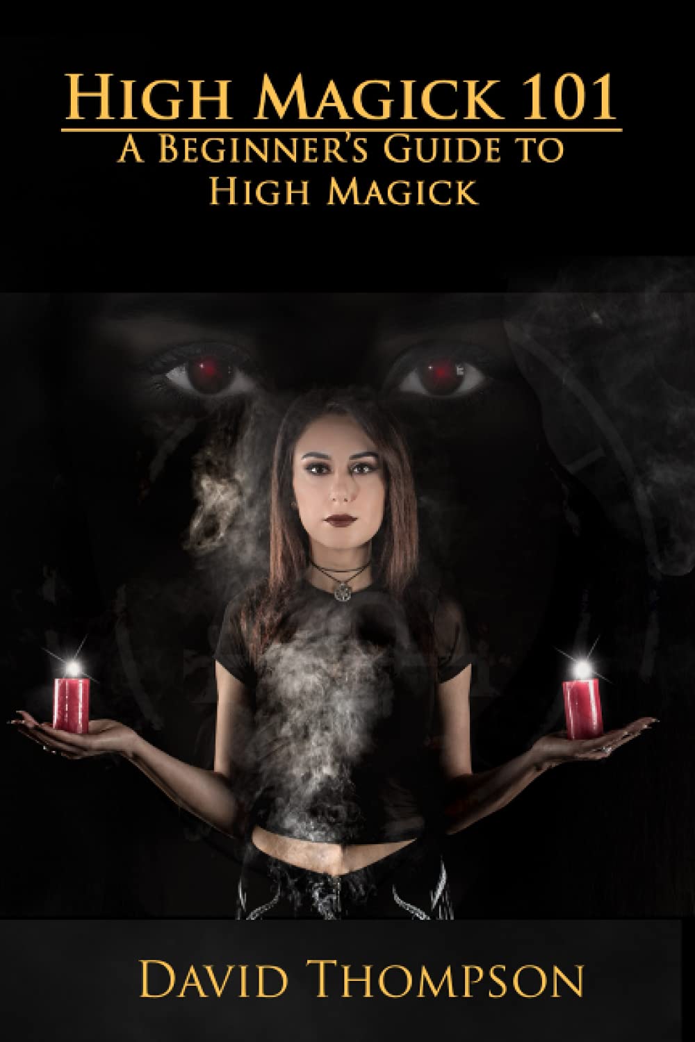 High Magick 101: A beginner's guide to High Magick (High Magick Studies) Religion & Esotericism