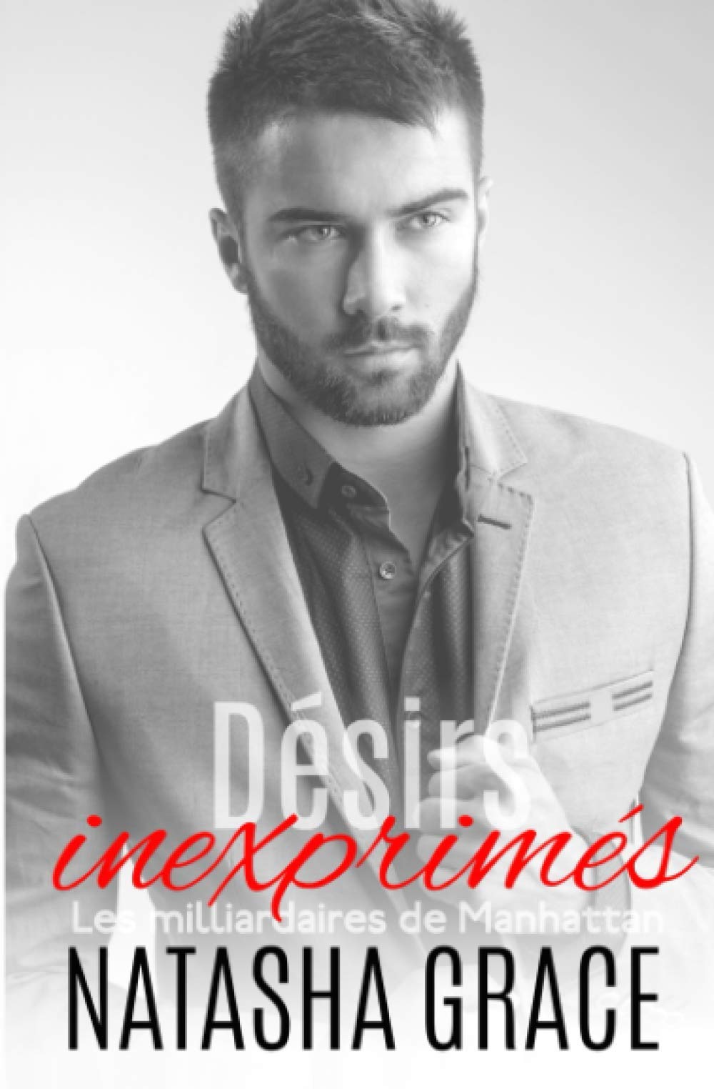 Désirs inexprimés (Les milliardaires de Manhattan, Band 1) Contemporary Romance