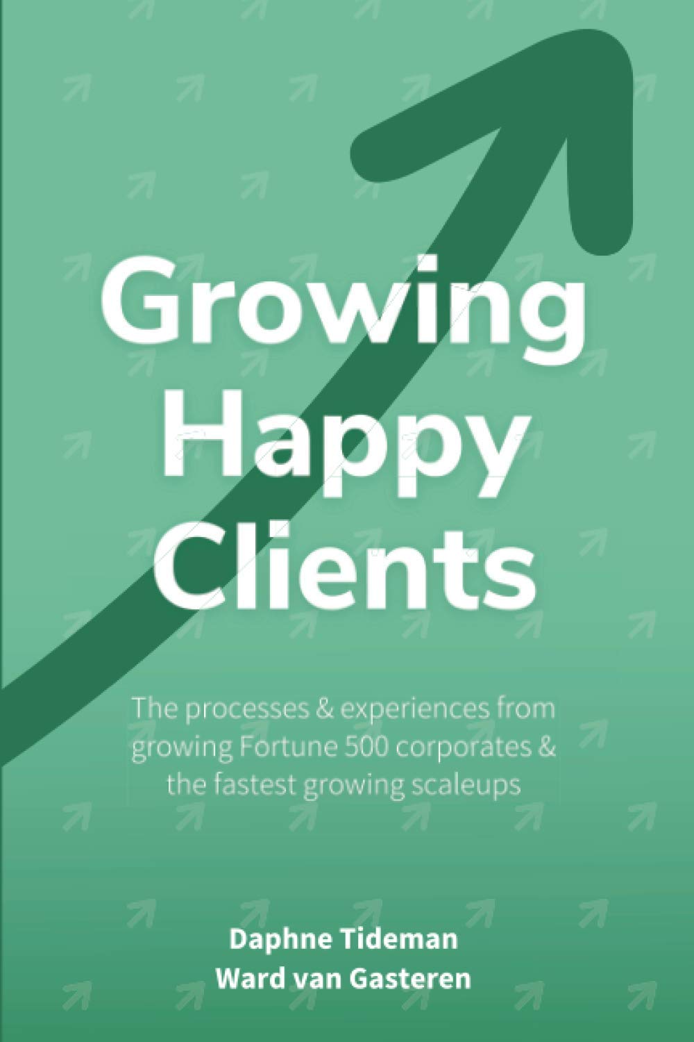 Growing Happy Clients: Our processes & experiences for growing fortune 500 corporates & the fastest growing scaleups Business, Finance & Career
