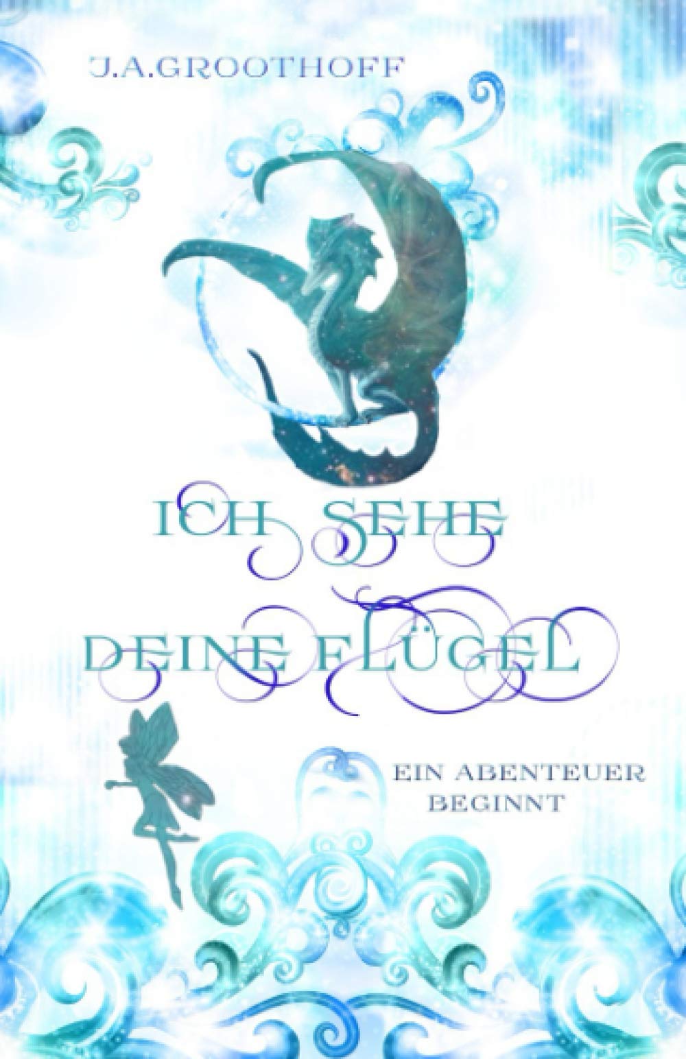 Ich sehe deine Flügel: Ein Abenteuer beginnt Fantasy & Sci-Fi