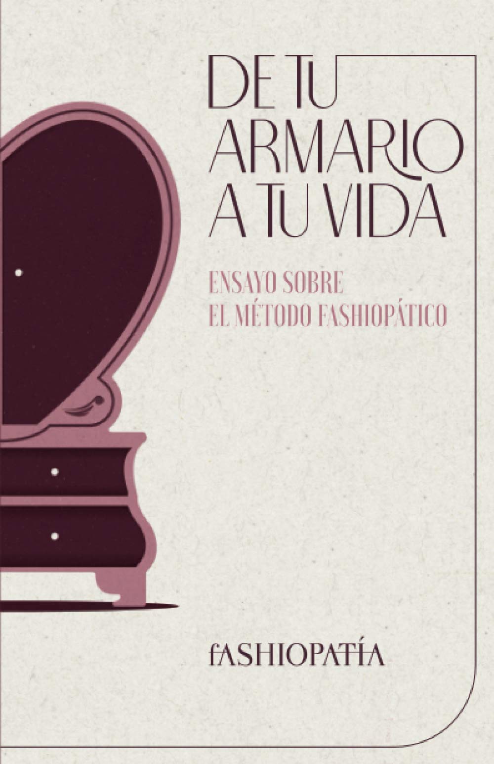 DE TU ARMARIO A TU VIDA: Ensayo sobre el Método Fashiopático Film, Art & Culture