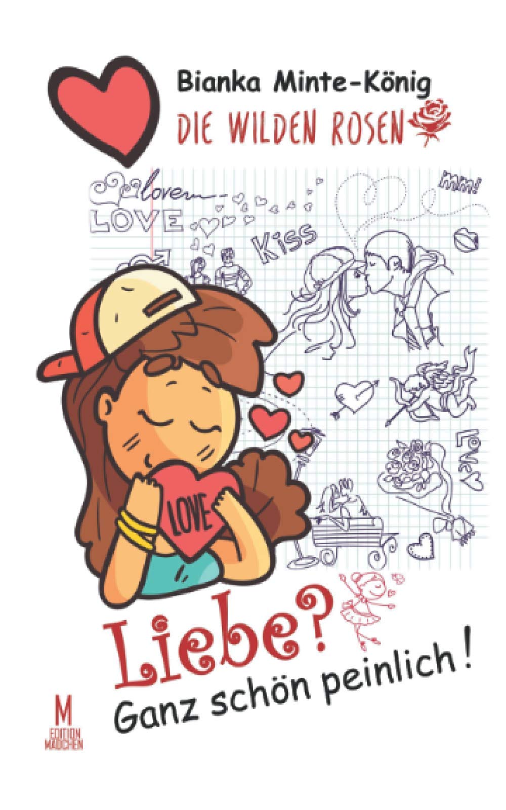 Die wilden Rosen Bd. 1: Liebe? Ganz schön peinlich! (Die wilden Rosen (Reihe in 5 Bänden), Band 1) Novels & Short Stories