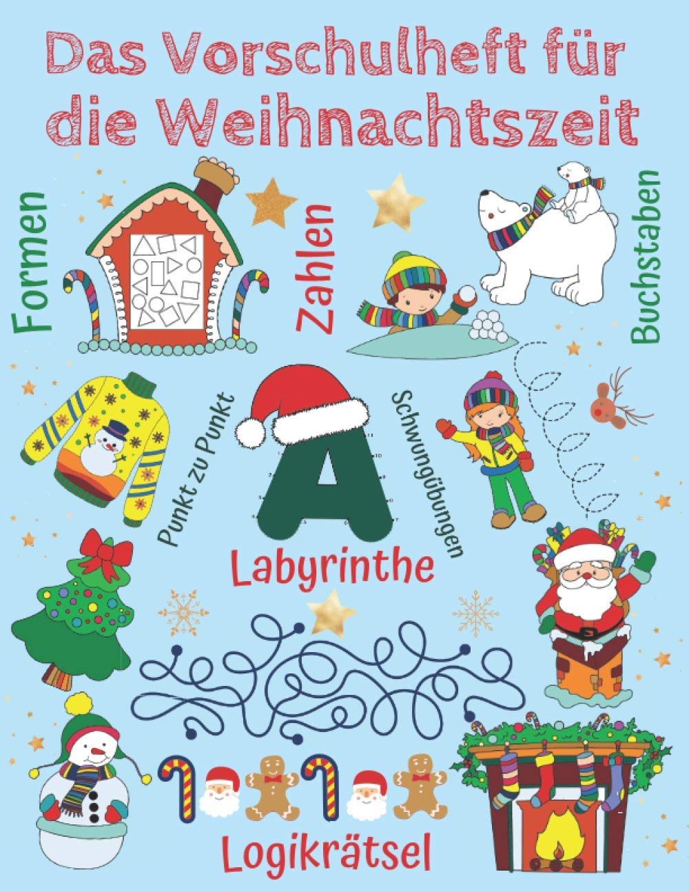 Das Vorschulheft für die Weihnachtszeit - Konzentrationstraining für Kinder: Weihnachtsrätsel mit Zahlen und Buchstaben, Labyrinthe, Fehlersuchbilder, Schwungübungen, Punkt zu Punkt, Logikrätsel General education