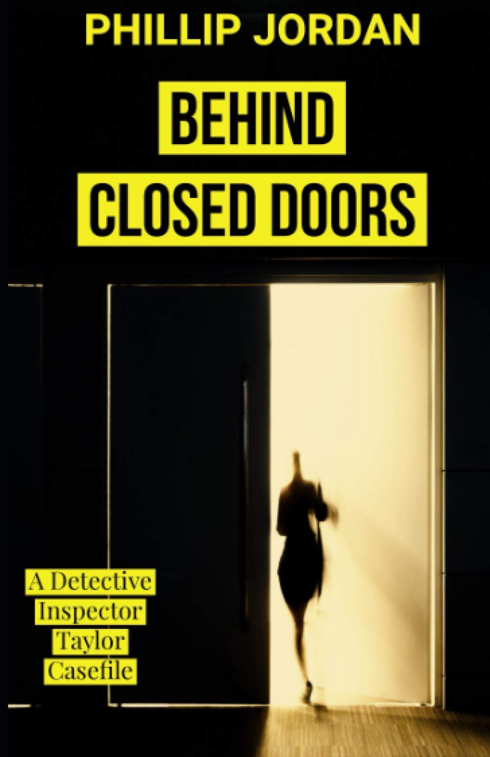BEHIND CLOSED DOORS: A BELFAST MYSTERY CASE-FILE (Detective Inspector Taylor Crime Thriller 1) (THE BELFAST CRIME SERIES) Detective & CSI