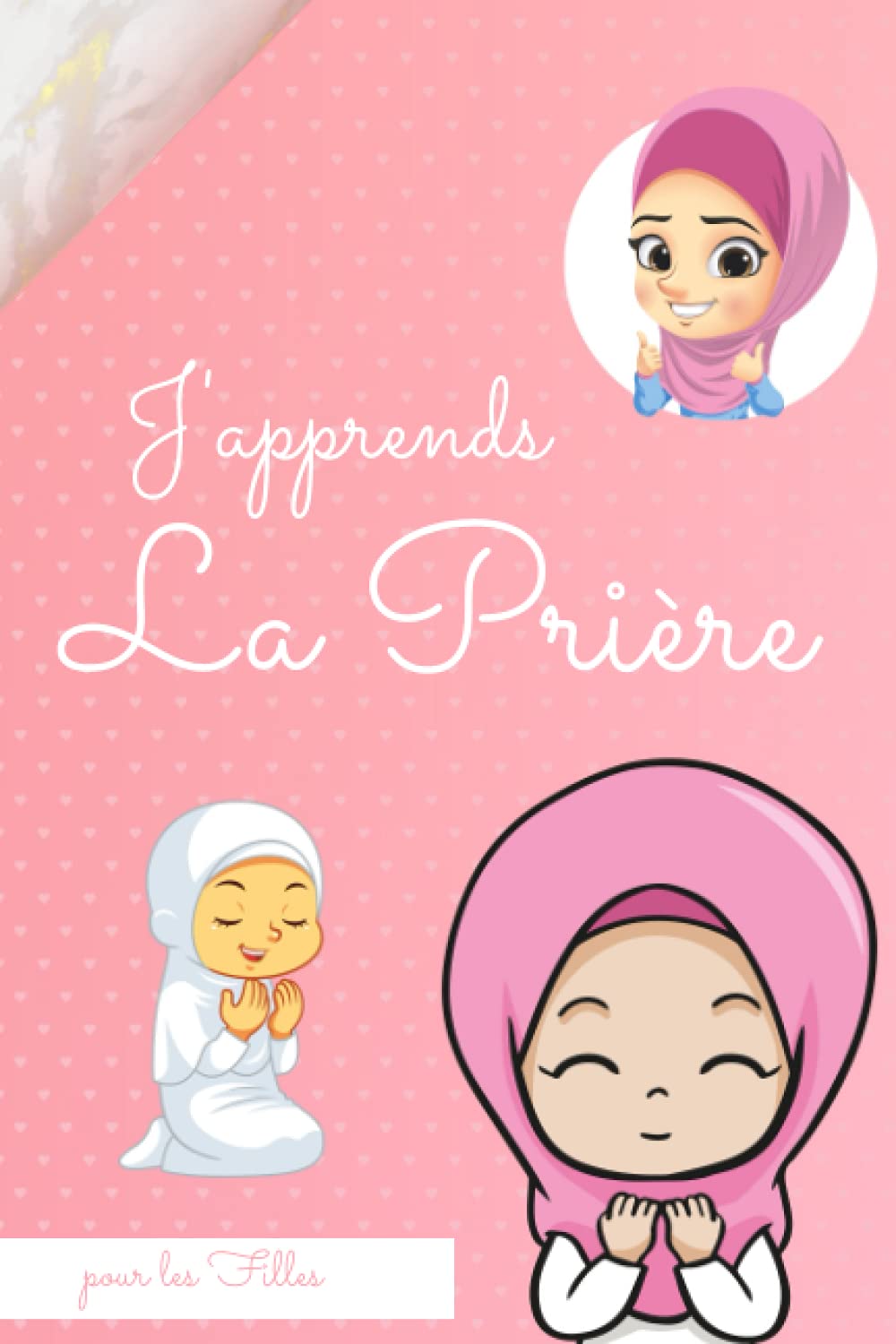 J'apprends la prière pour les filles: (islam pour enfants) book