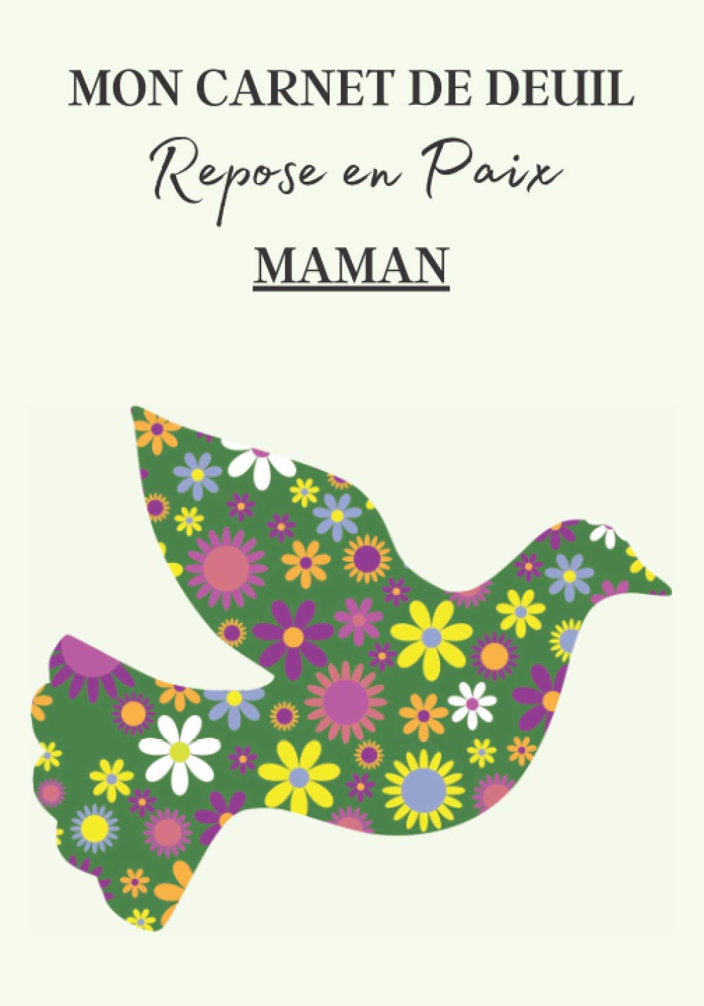 Mon Carnet de Deuil Repose en Paix Maman: Livre de deuil à remplir pour noter ces mémoires, souvenirs, émotions etc afin de gérer la perte d'un être ... famille...) pour se sentir mieux | 120 jours book