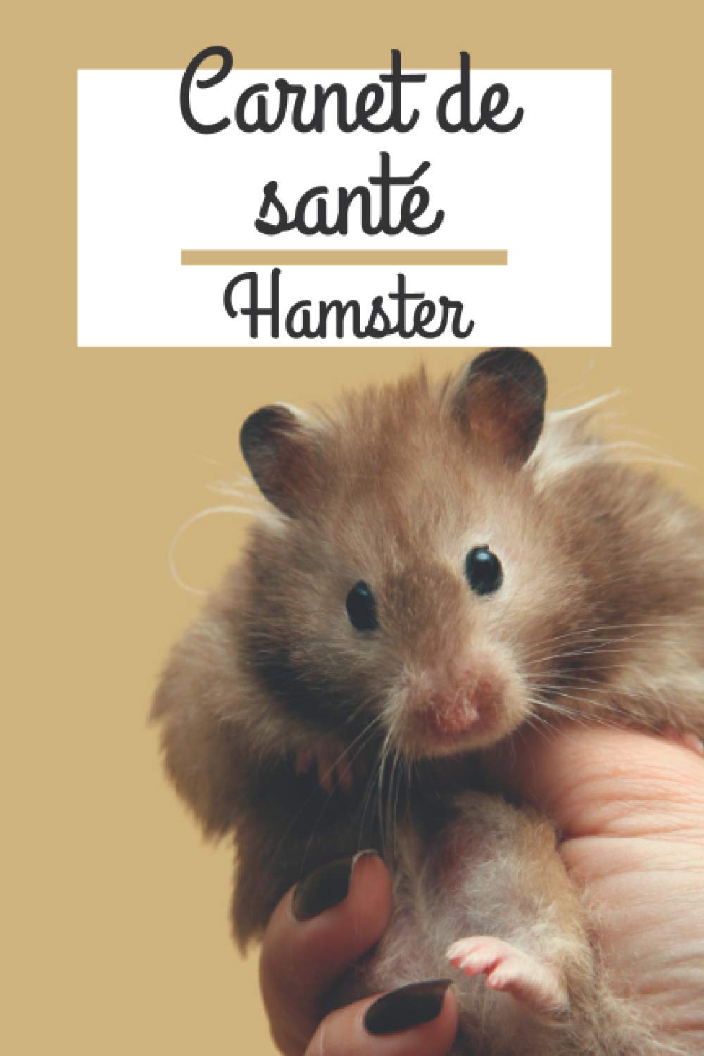 Carnet de santé hamster: Carnet de suivi médical et santé pour hamster | cahier à remplir avec tableau de visite de visites vétérinaires et suivi de forme book