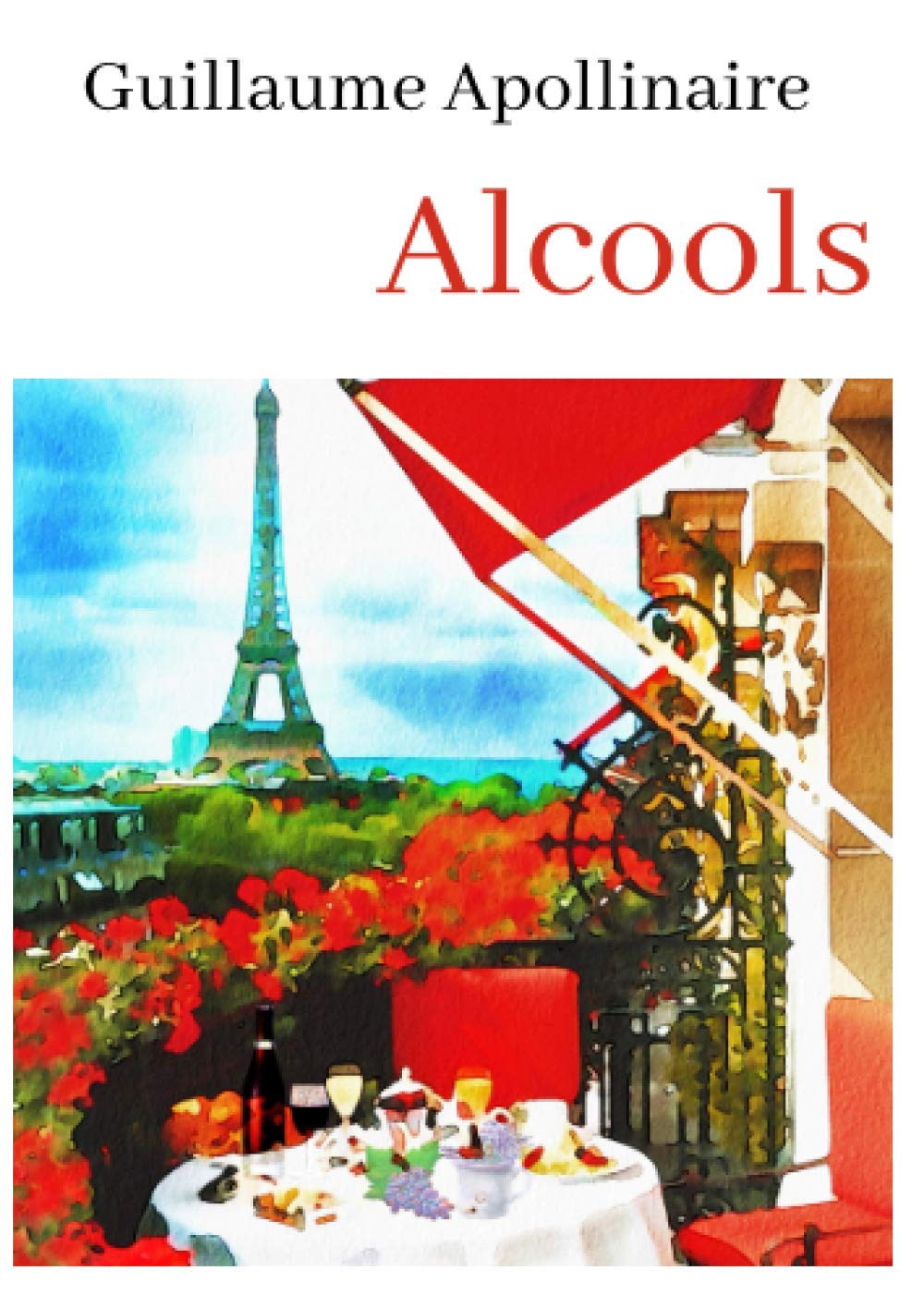 Guillaume Apollinaire Alcools: oeuvre pour le BAC ou bien pour une lecture personnelle Poetry