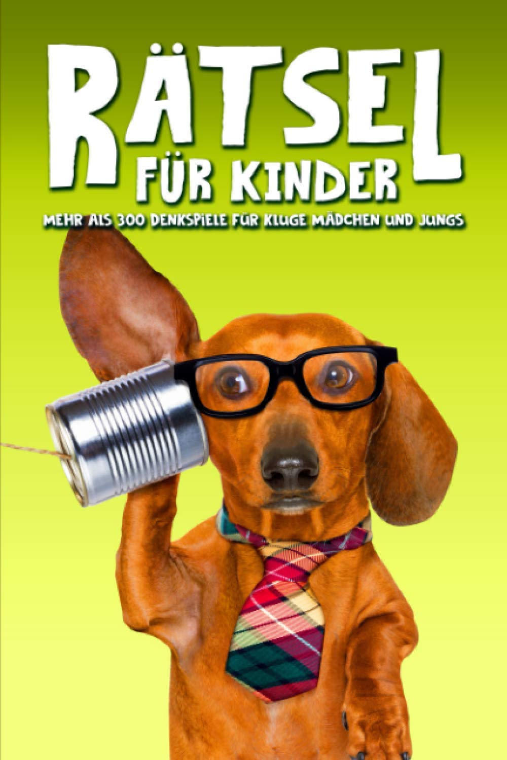 Rätsel für Kinder: Mehr als 300 Denkspiele für kluge Mädchen und Jungs Books
