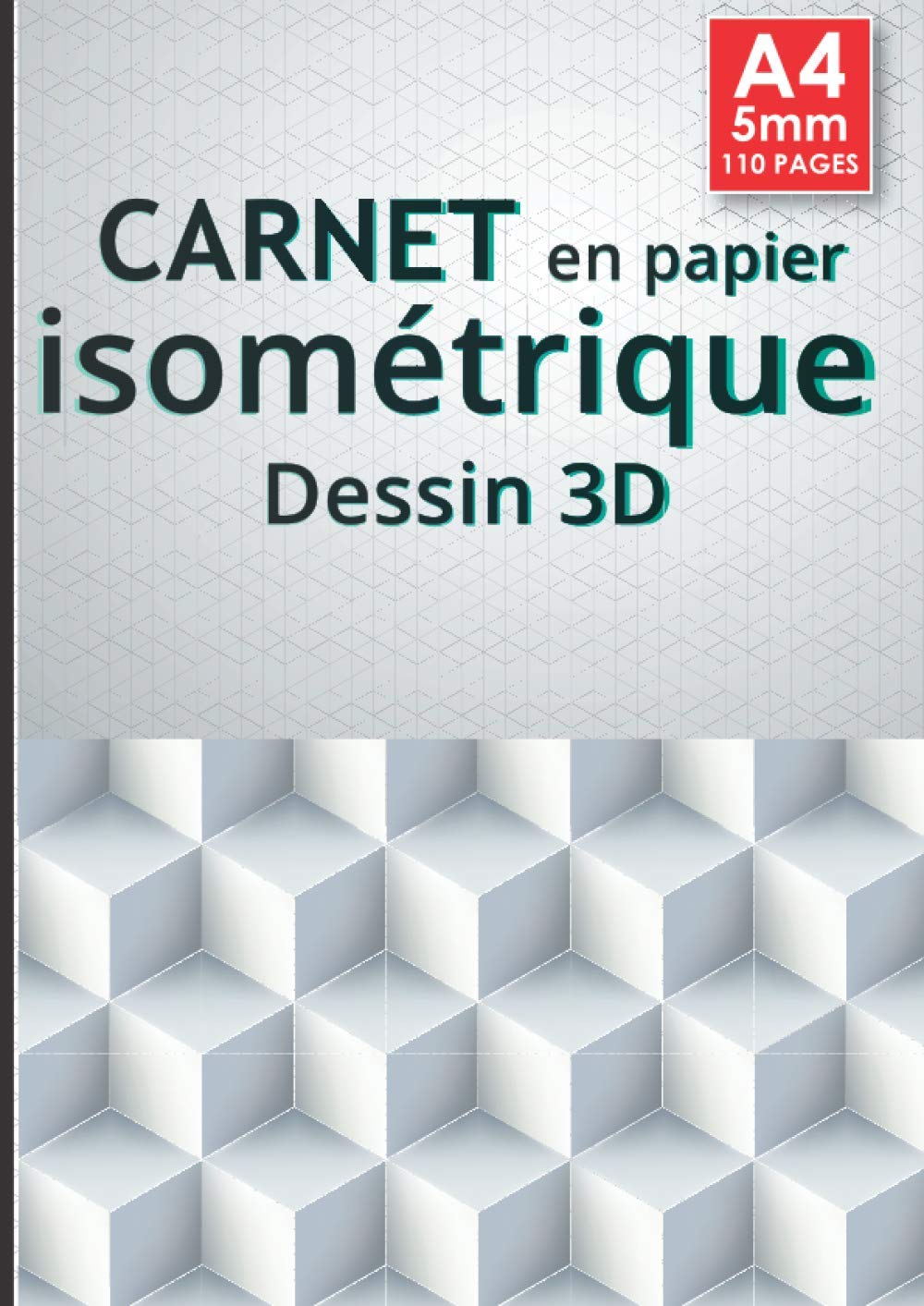 Carnet isométrique: Bloc de papier isometrique pour dessiner en 3D, dessin industriel, perspective, dessin en relief, figure en profondeur, ... cahier de 110 pages format A4 - 5 mm book