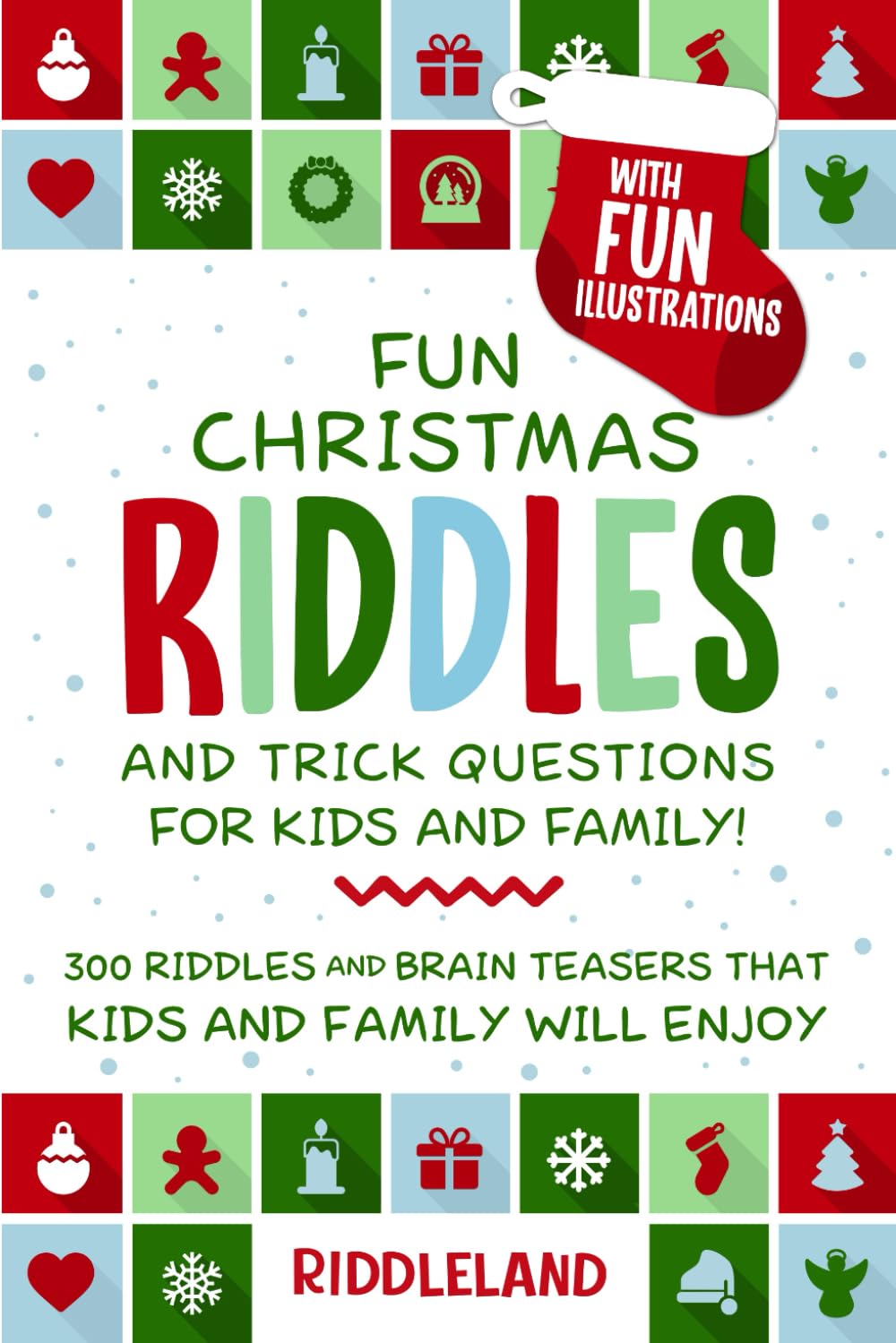 Fun Christmas Riddles and Trick Questions for Kids and Family: 300 Riddles and Brain Teasers That Kids and Family Will Enjoy - Ages 6-8 7-9 8-12 (Fun Christmas Books For Kids) Non-fiction