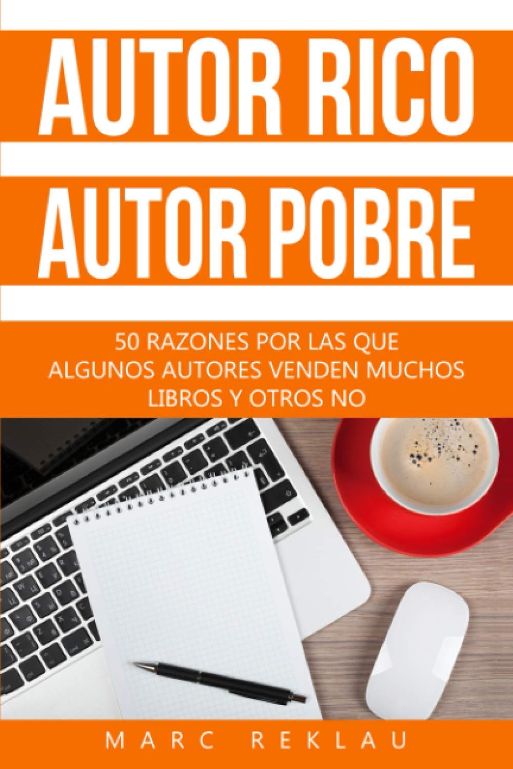Autor Rico, Autor pobre: 50 razones por las que algunos autores venden muchos libros y otros no Business, Finance & Career