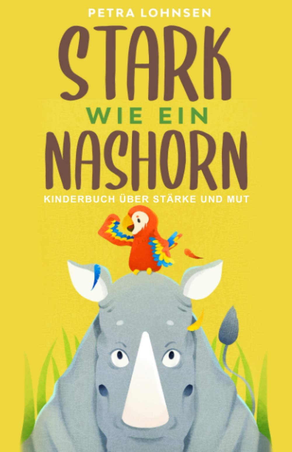 Stark wie ein Nashorn: Kinderbuch über Stärke und Mut (Geschenkidee für Mädchen und Jungs) Natural Sciences