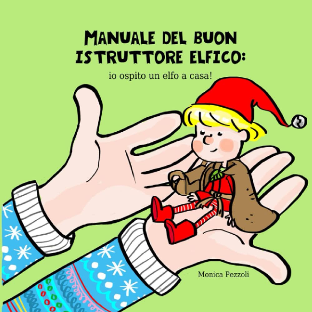 MANUALE DEL BUON ISTRUTTORE ELFICO: io ospito un elfo a casa! (Che la magia abbia inizio) Non-fiction