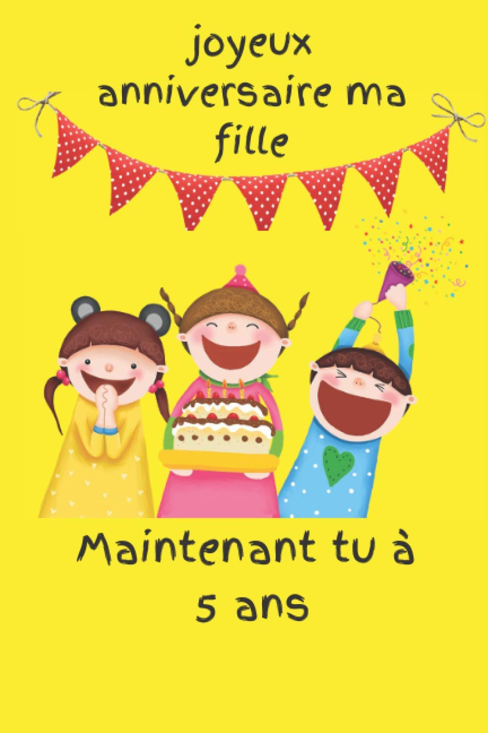 joyeux anniversaire "ma fille" carnet 120 pages: 6"x9"/15.24 x 22.86 cm 120 pages (60 pages lignés d’écriture + 60 pages de dessin) Couverture ... pour votre petite fille / copine/ proche. book