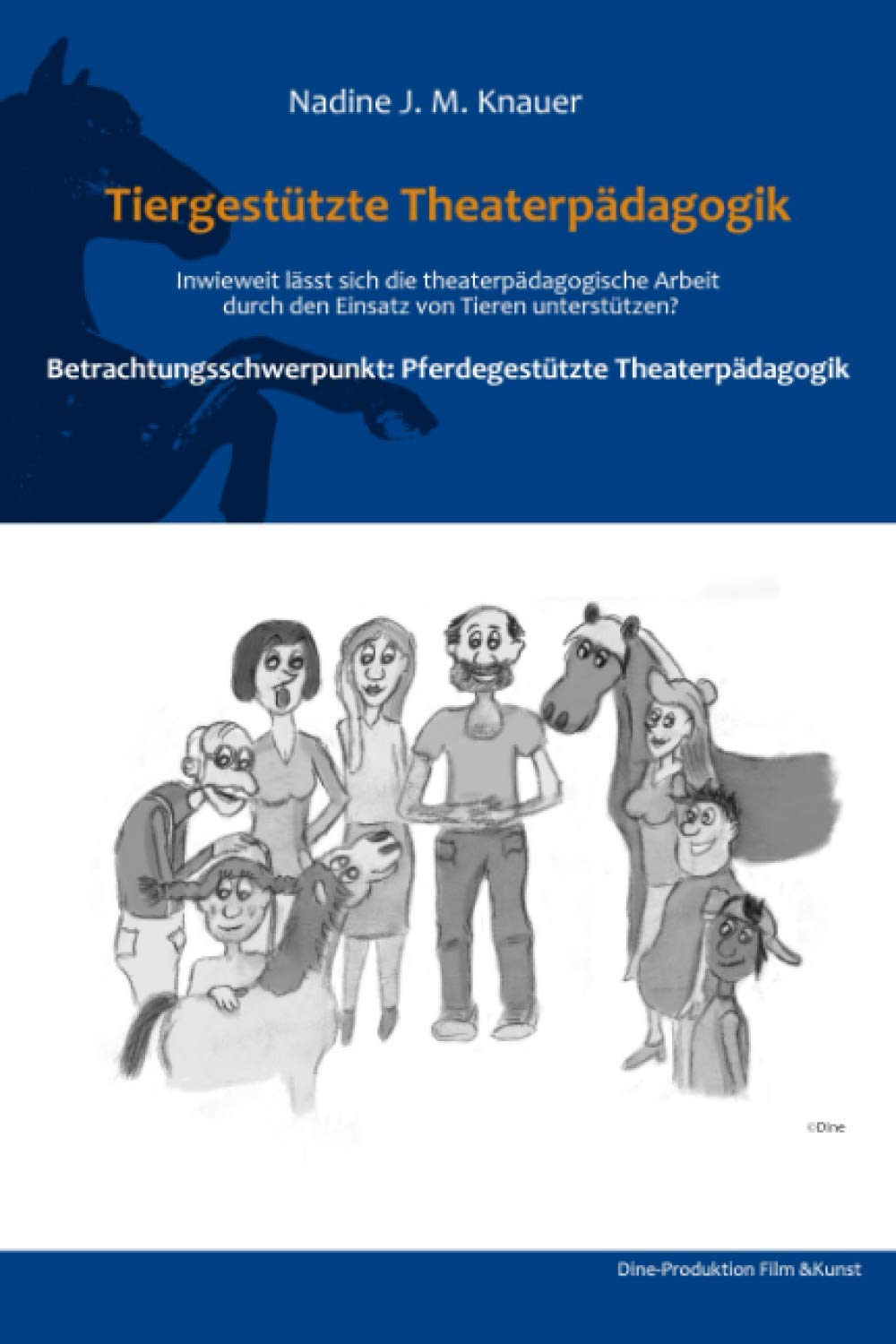 Tiergestützte Theaterpädagogik: Betrachtungsschwerpunkt: Pferdegestützte Theaterpädagogik (gestützte Pädagogik) Film, Art & Culture