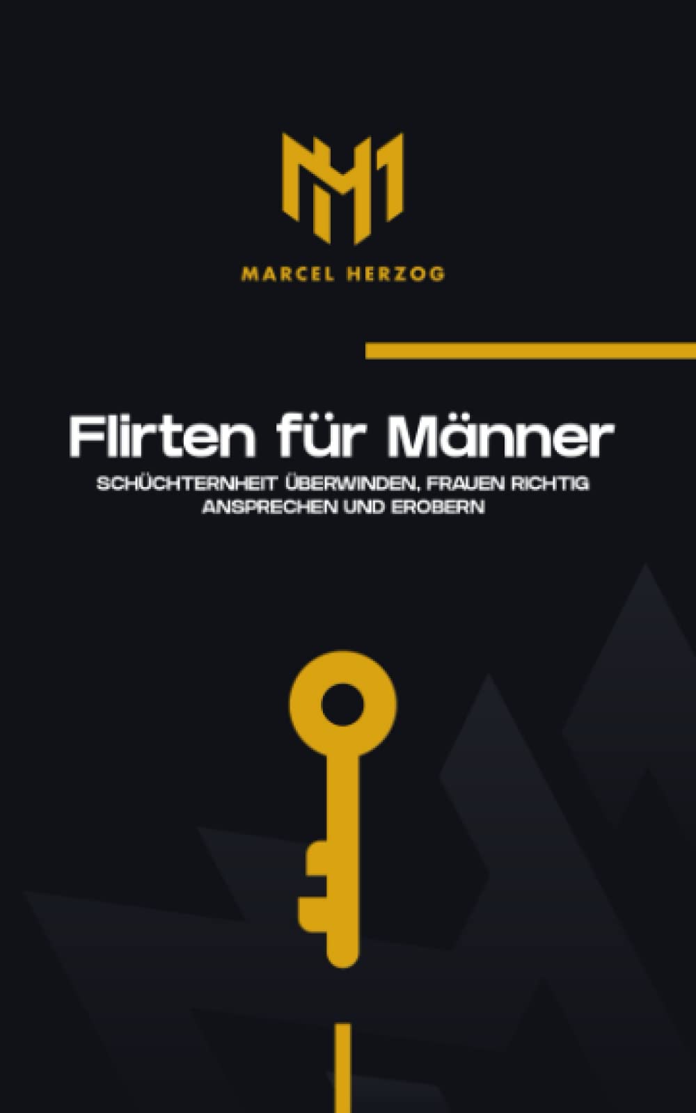 Flirten für Männer: Schüchternheit überwinden, Frauen richtig ansprechen und erobern Partnership & Love