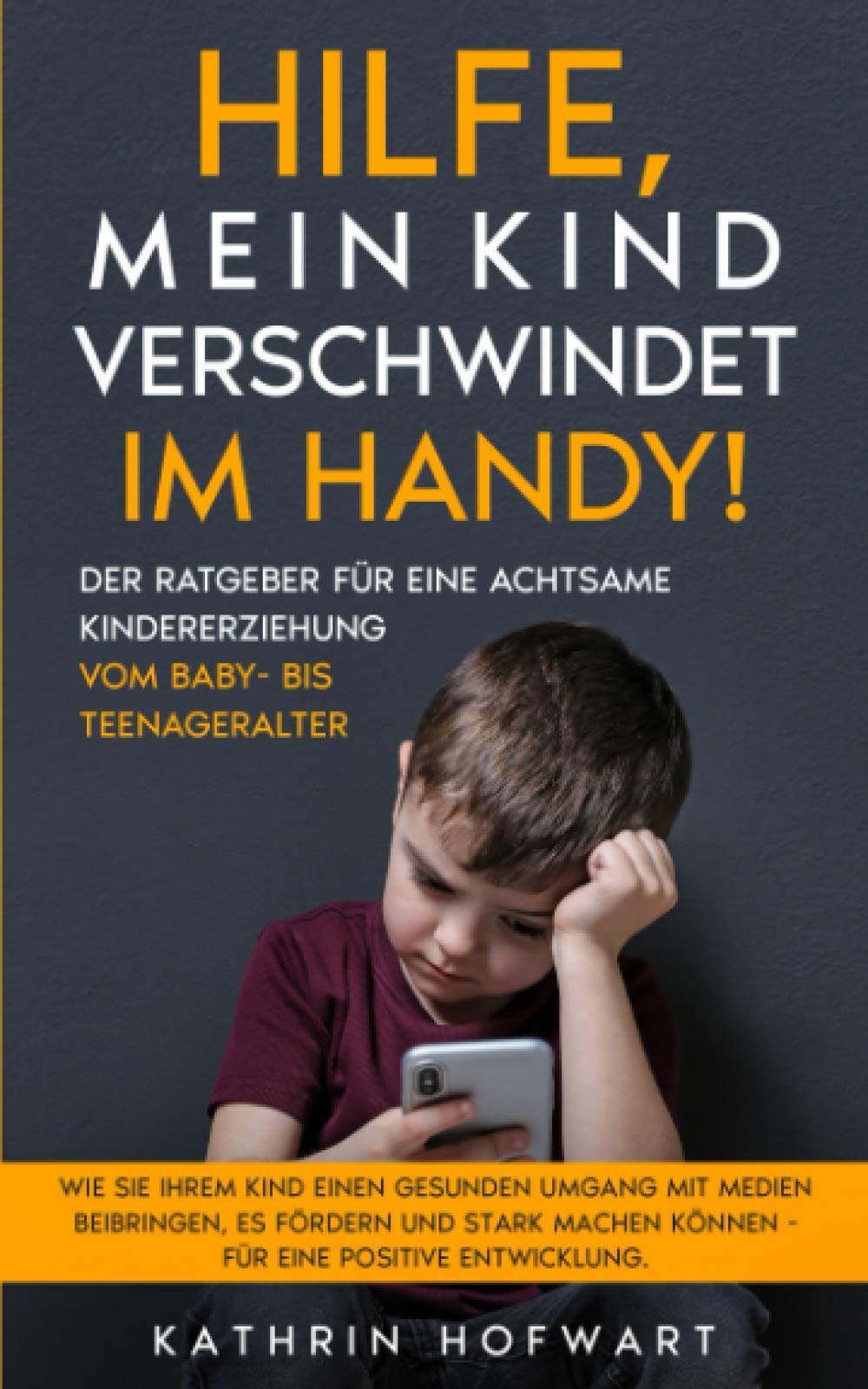 Hilfe, mein Kind verschwindet im Handy! Der Ratgeber für eine achtsame Kindererziehung vom Baby- bis Teenageralter: Wie sie ihrem Kind einen gesunden ... können - für eine positive Entwicklung. Media & Communication