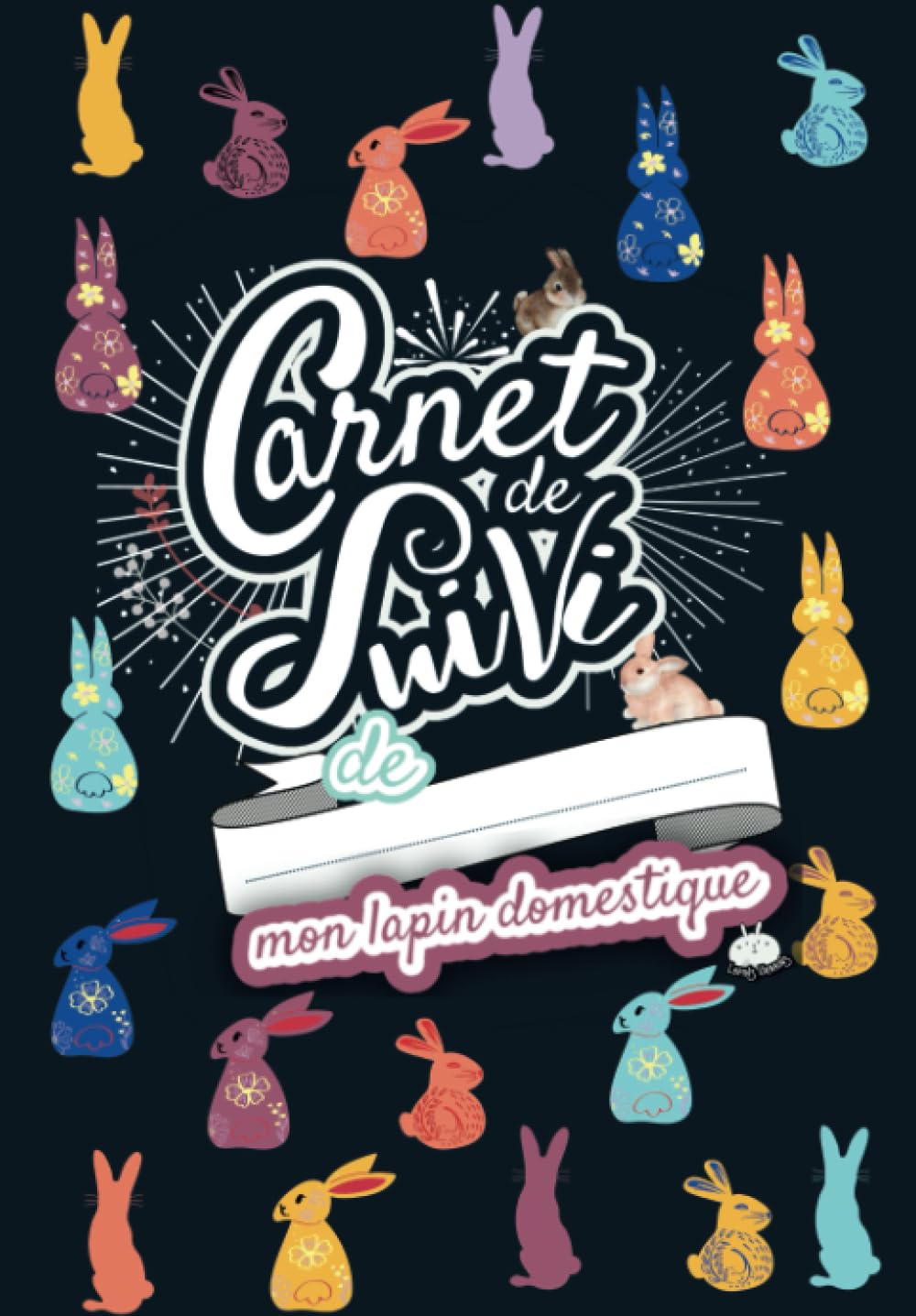 Carnet de suivi de ... mon lapin domestique: livre à remplir sur les lapins + 52 fiches de soins pour s'occuper de sa santé et le comprendre. Pets