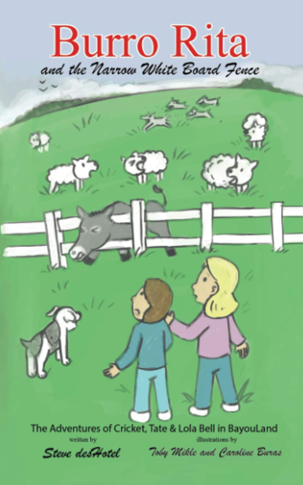 Burro Rita and the Narrow White Board Fence: The Adventures of Cricket, Tate and Lola Bell in BayouLand book