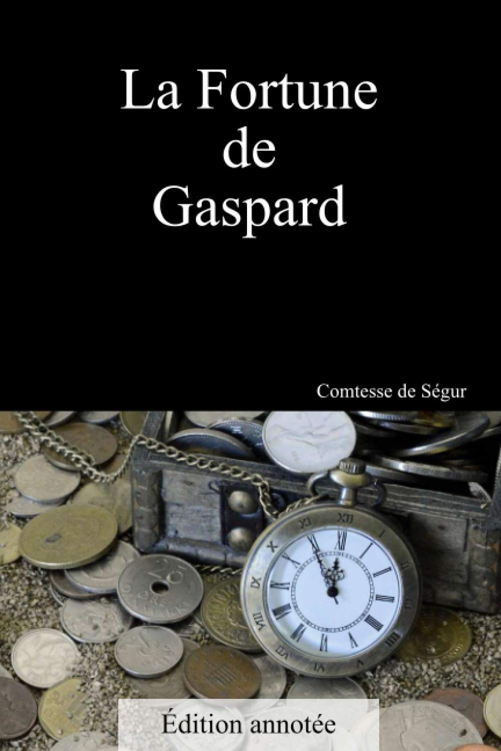 La Fortune de Gaspard: Édition annotée (Biographie et bibliographie incluse) Classics