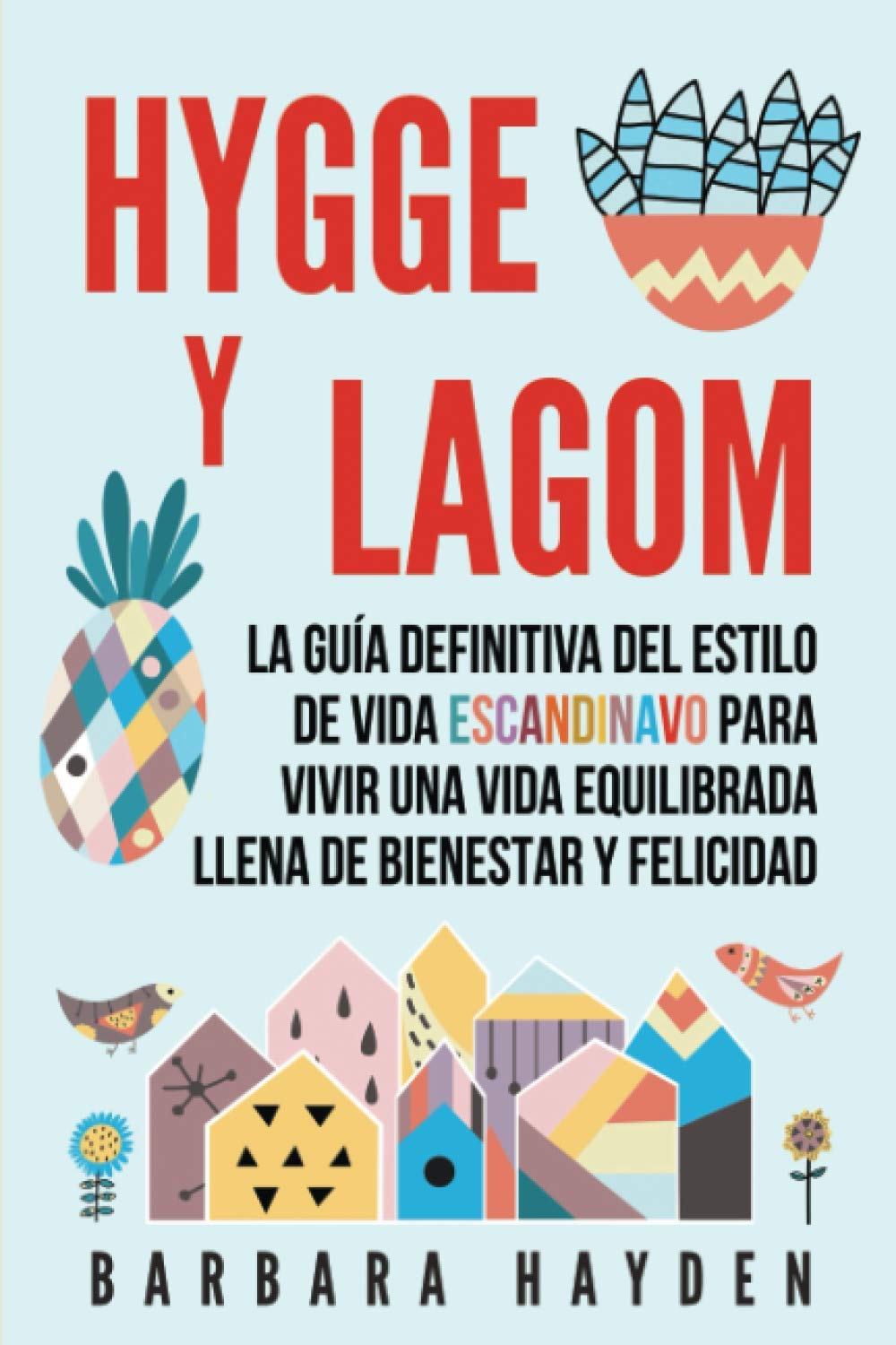 Hygge y Lagom: La guía definitiva del estilo de vida escandinavo para vivir una vida equilibrada llena de bienestar y felicidad book