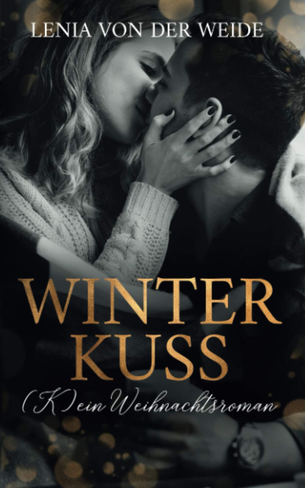Winter Kuss (K)ein Weihnachtsroman: Liebesroman zu Weihnachten Contemporary literature
