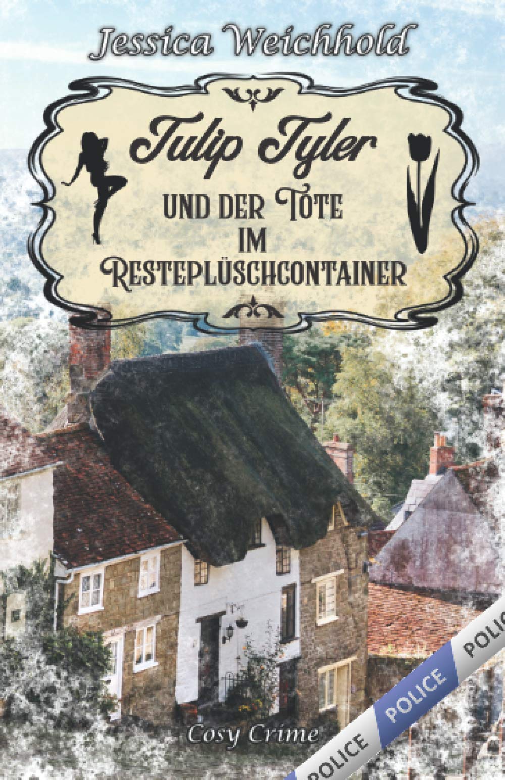 Tulip Tyler und der Tote im Resteplüschcontainer (Blumen Ladies, Band 1) Detective & CSI