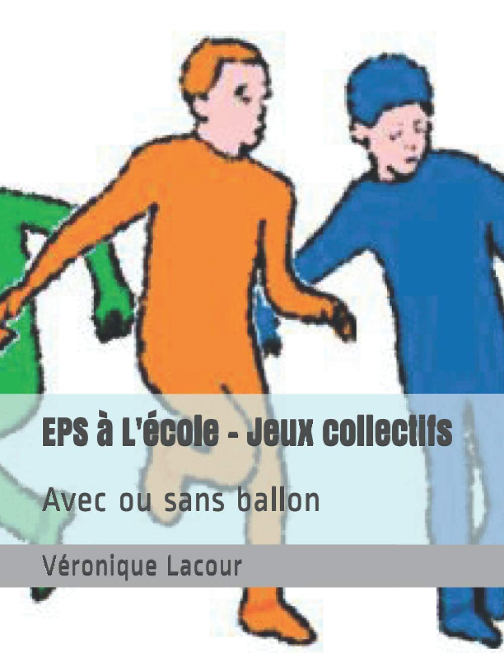 EPS à L'école - Jeux collectifs: Avec ou sans ballon book