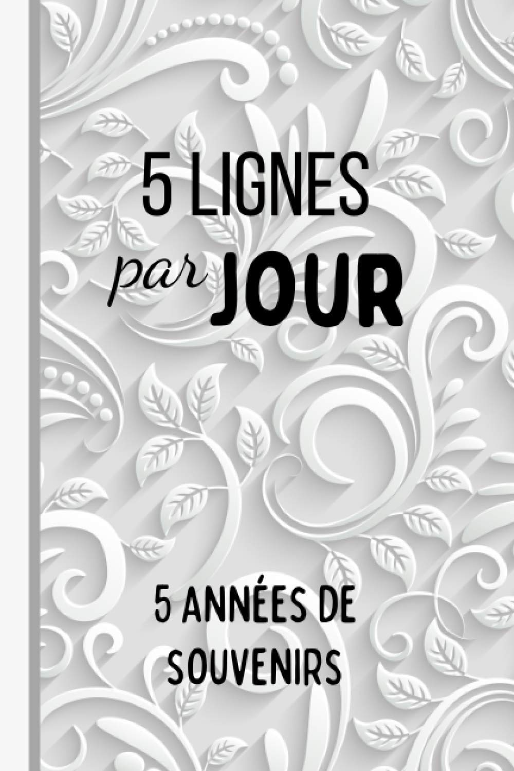 5 LIGNES par JOUR - 5 années de souvenirs: Carnet de souvenirs daté à remplir - Journal intime - Motif blanc et gris - Une ligne par jour. book