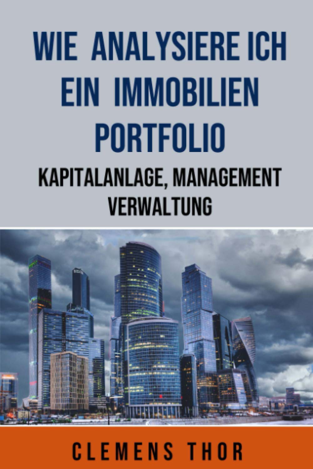 Wie analysiere ich ein Immobilien Portfolio: Kapitalanlage, Verwaltung, Management Business, Finance & Career