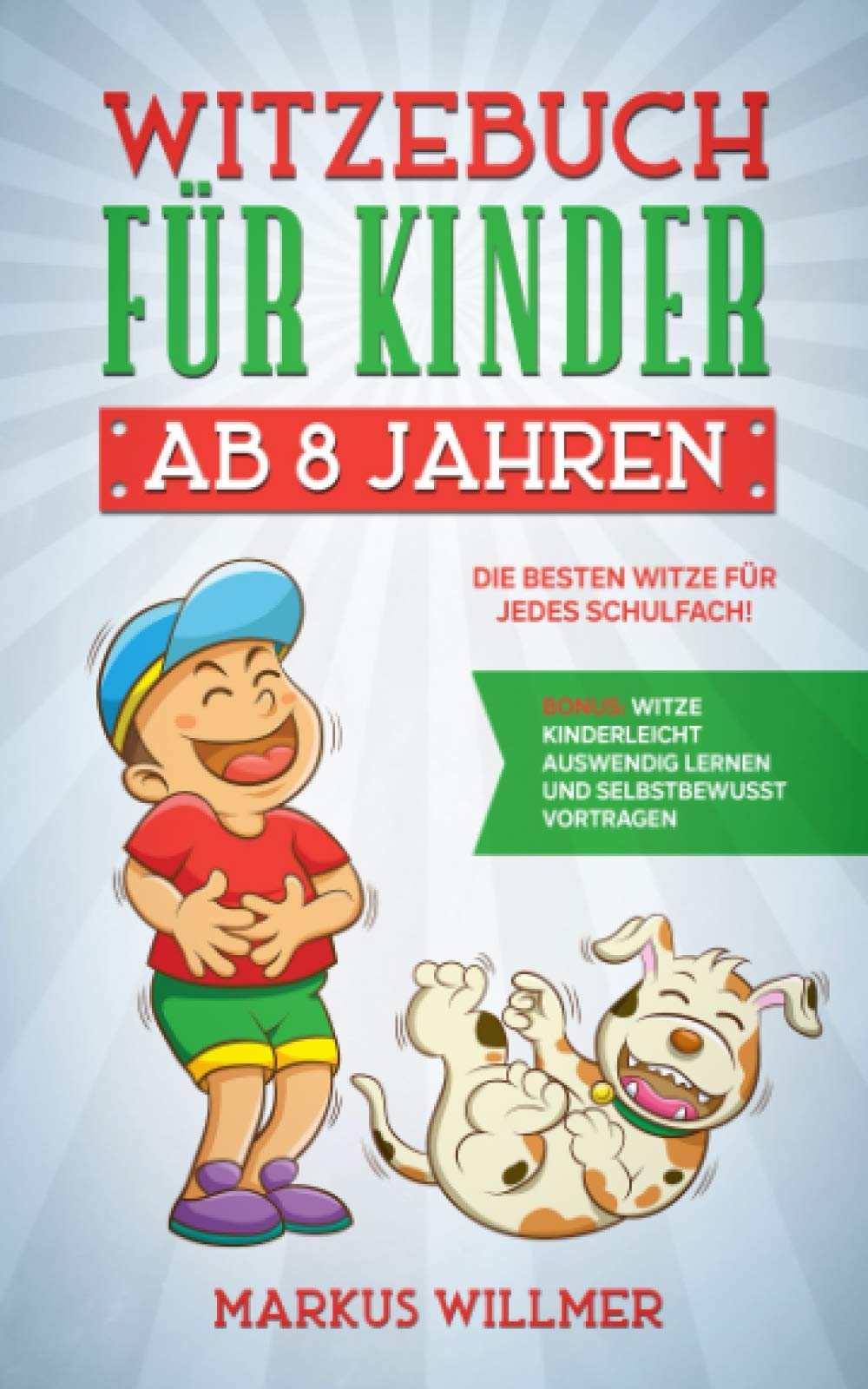 Witzebuch für Kinder ab 8 Jahren: Die besten Witze für jedes Schulfach! BONUS: Witze kinderleicht auswendig lernen und selbstbewusst vortragen. Leisure & Fun