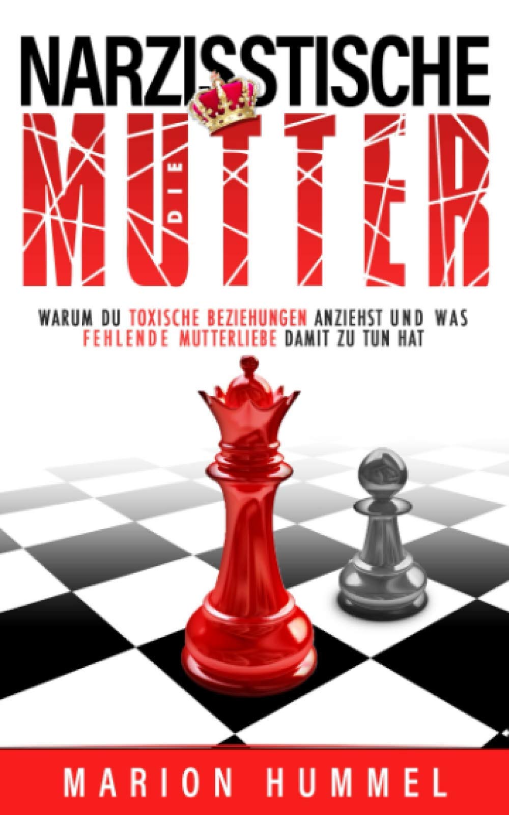 Die Narzisstische Mutter: Warum du toxische Beziehungen anziehst und was fehlende Mutterliebe damit zu tun hat Contemporary literature